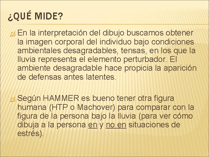 ¿QUÉ MIDE? En la interpretación del dibujo buscamos obtener la imagen corporal del individuo