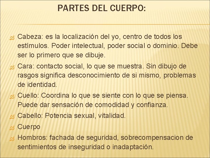 PARTES DEL CUERPO: Cabeza: es la localización del yo, centro de todos los estímulos.