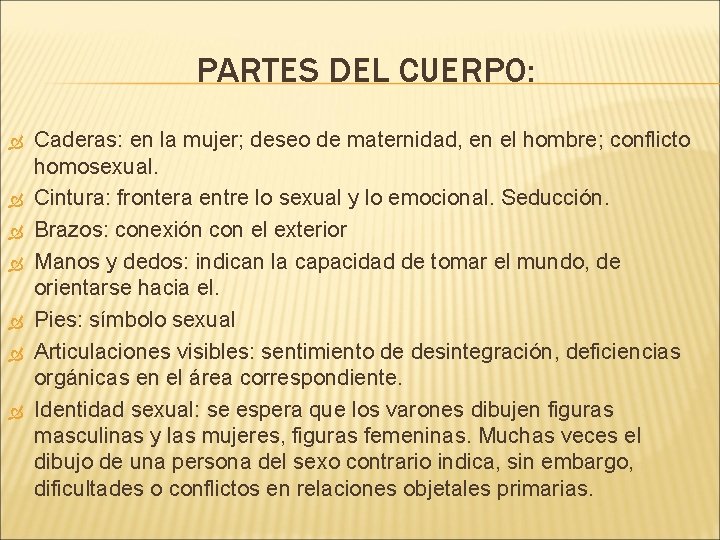 PARTES DEL CUERPO: Caderas: en la mujer; deseo de maternidad, en el hombre; conflicto