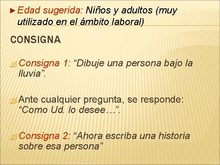 ► Edad sugerida: Niños y adultos (muy utilizado en el ámbito laboral) CONSIGNA Consigna