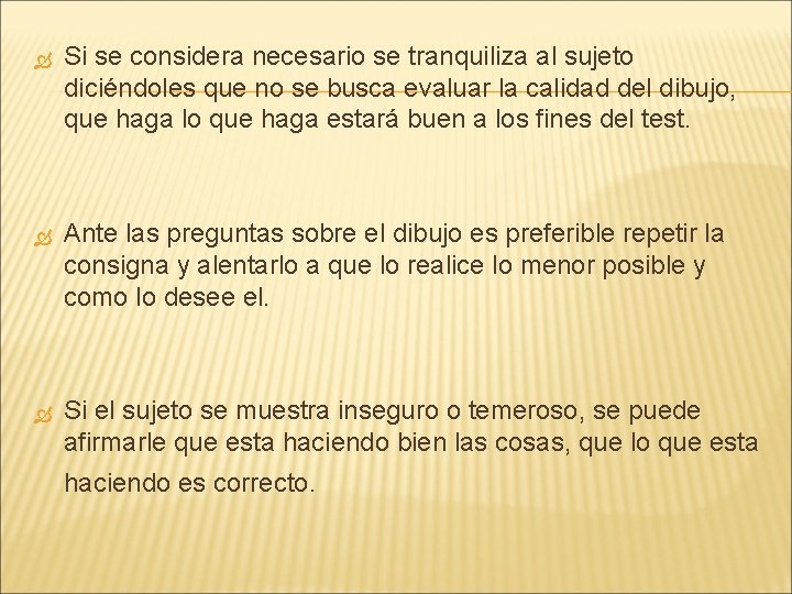  Si se considera necesario se tranquiliza al sujeto diciéndoles que no se busca
