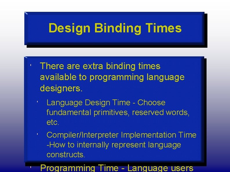 Design Binding Times There are extra binding times available to programming language designers. '