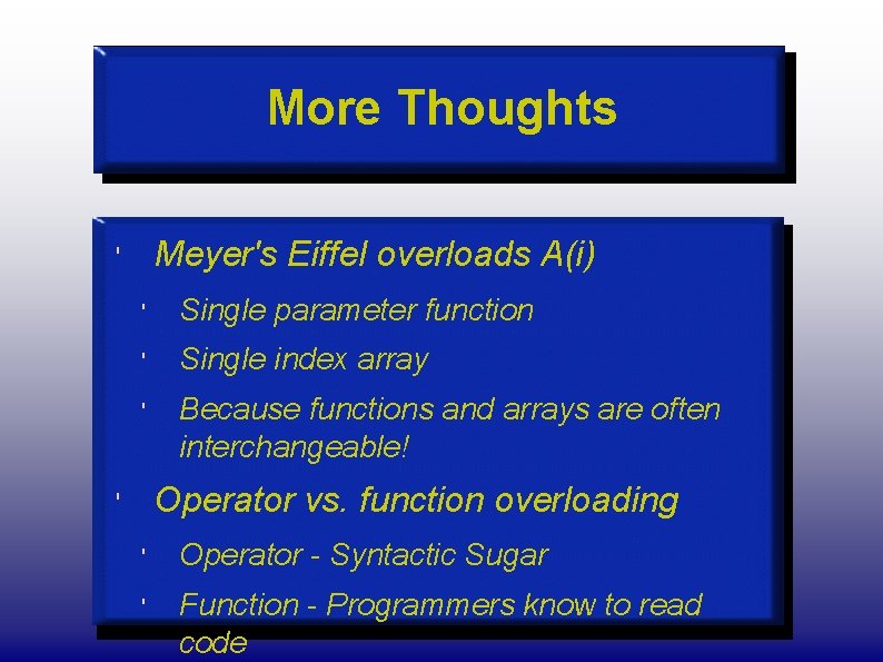 More Thoughts Meyer's Eiffel overloads A(i) ' ' Single parameter function ' Single index