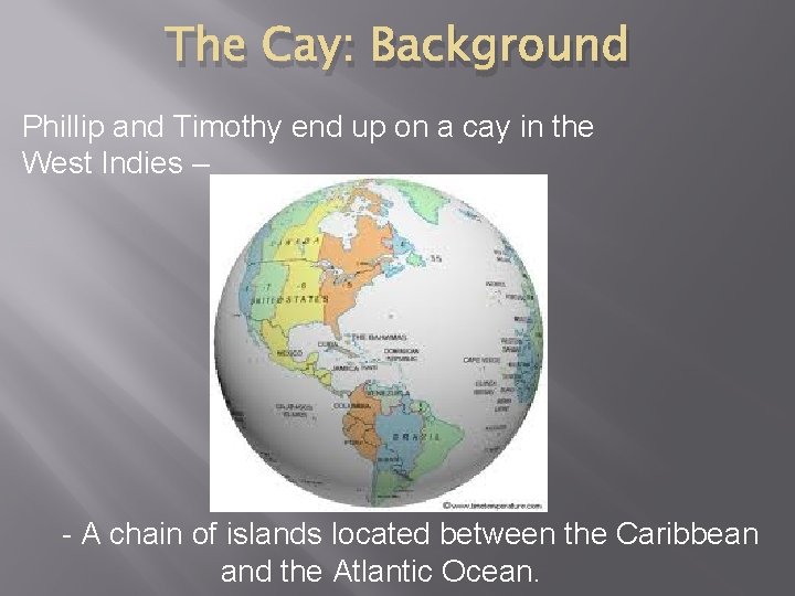 The Cay: Background Phillip and Timothy end up on a cay in the West