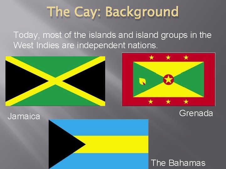 The Cay: Background Today, most of the islands and island groups in the West