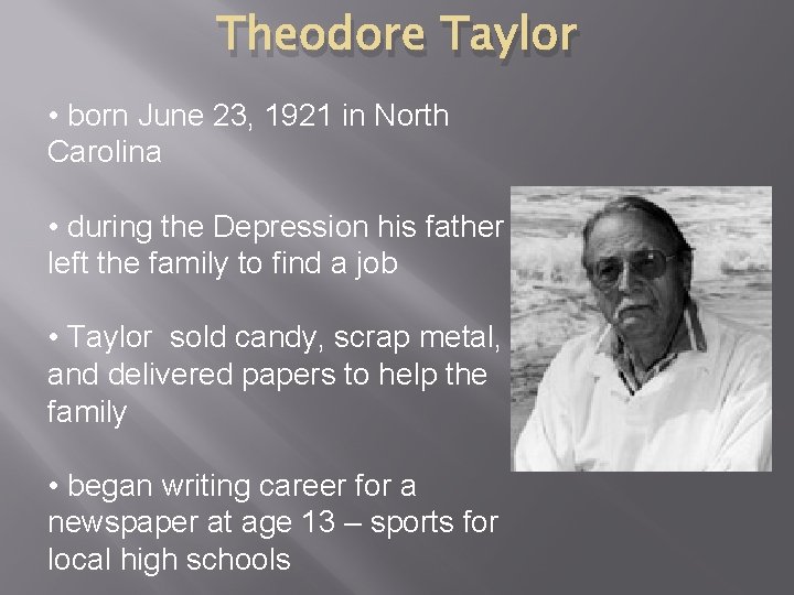 Theodore Taylor • born June 23, 1921 in North Carolina • during the Depression