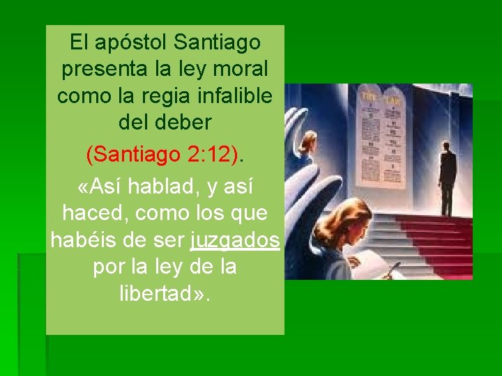 El apóstol Santiago presenta la ley moral como la regia infalible del deber (Santiago