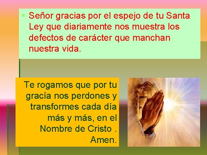 § Señor gracias por el espejo de tu Santa Ley que diariamente nos muestra