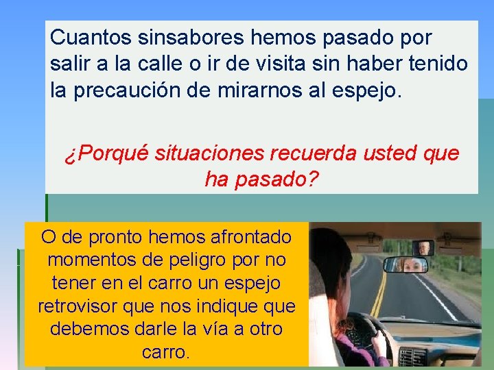 Cuantos sinsabores hemos pasado por salir a la calle o ir de visita sin