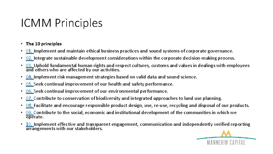 ICMM Principles • • • The 10 principles 01. Implement and maintain ethical business