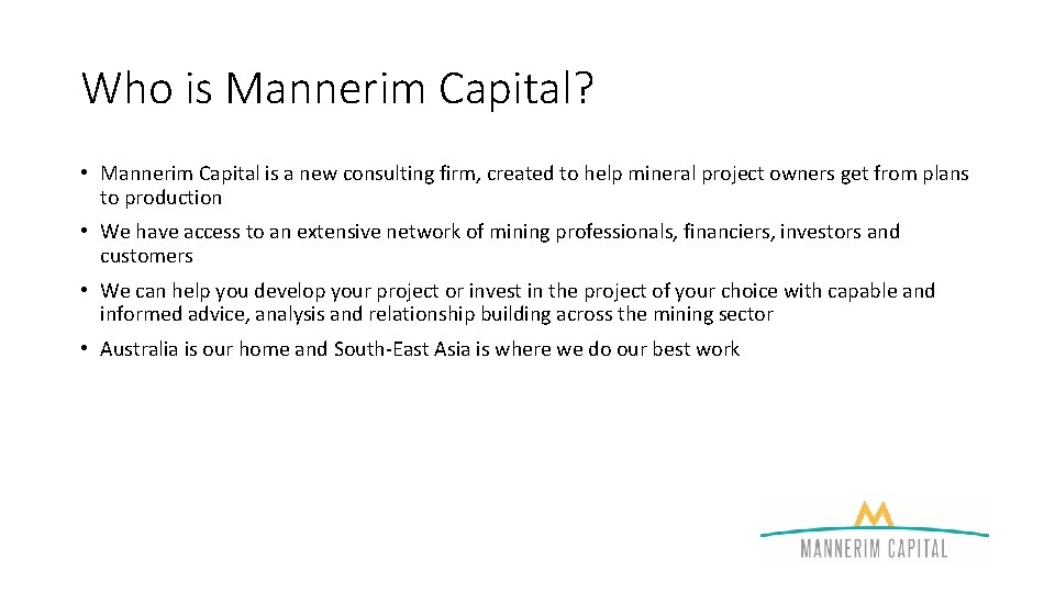 Who is Mannerim Capital? • Mannerim Capital is a new consulting firm, created to