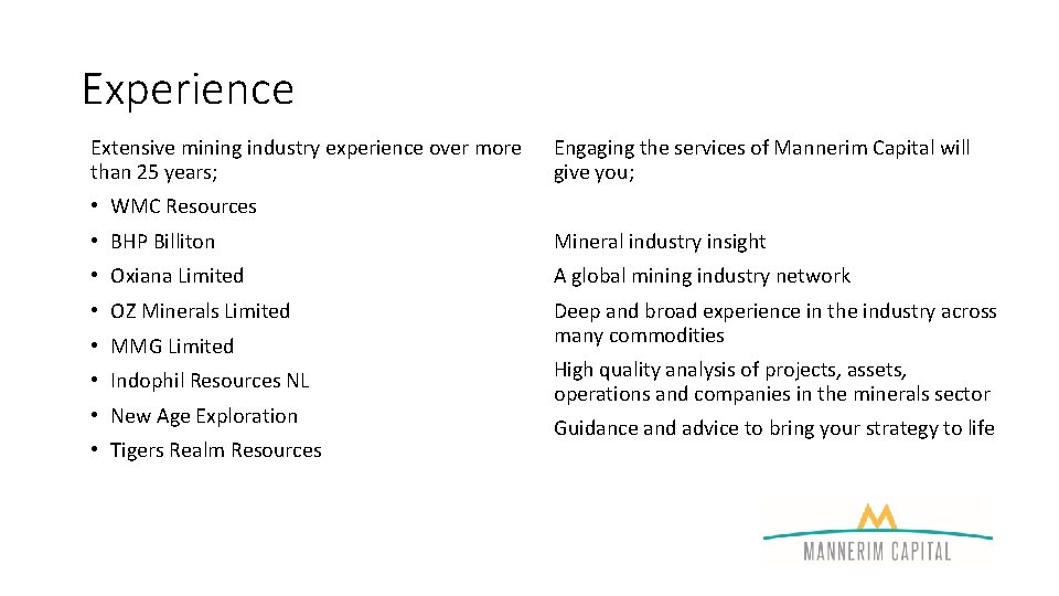 Experience Extensive mining industry experience over more than 25 years; Engaging the services of