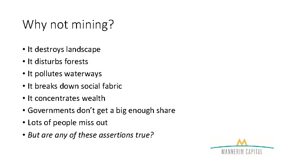 Why not mining? • It destroys landscape • It disturbs forests • It pollutes