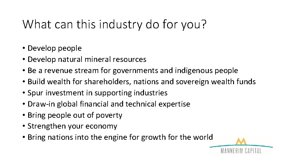 What can this industry do for you? • Develop people • Develop natural mineral