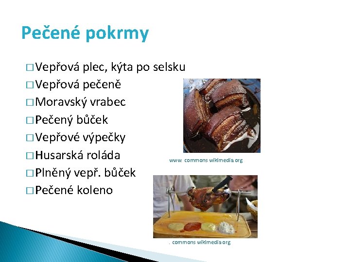 Pečené pokrmy � Vepřová plec, kýta po selsku � Vepřová pečeně � Moravský vrabec