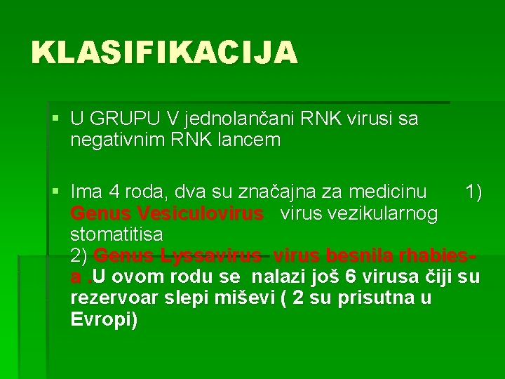 KLASIFIKACIJA § U GRUPU V jednolančani RNK virusi sa negativnim RNK lancem § Ima