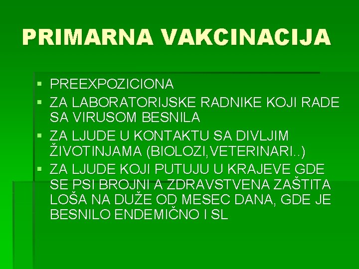 PRIMARNA VAKCINACIJA § PREEXPOZICIONA § ZA LABORATORIJSKE RADNIKE KOJI RADE SA VIRUSOM BESNILA §