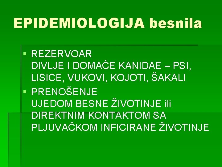 EPIDEMIOLOGIJA besnila § REZERVOAR DIVLJE I DOMAĆE KANIDAE – PSI, LISICE, VUKOVI, KOJOTI, ŠAKALI