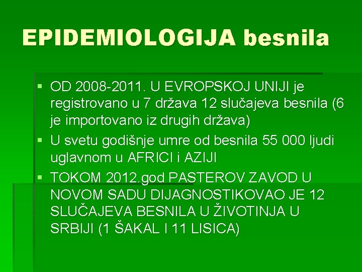 EPIDEMIOLOGIJA besnila § OD 2008 -2011. U EVROPSKOJ UNIJI je registrovano u 7 država