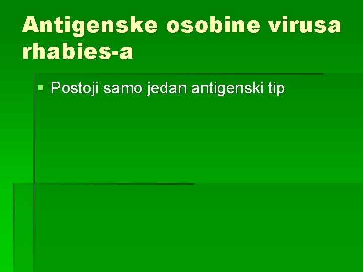 Antigenske osobine virusa rhabies-a § Postoji samo jedan antigenski tip 