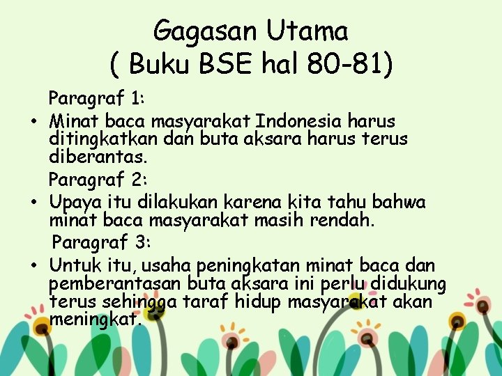 Gagasan Utama ( Buku BSE hal 80 -81) Paragraf 1: • Minat baca masyarakat