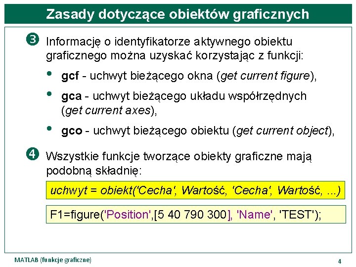 Zasady dotyczące obiektów graficznych Informację o identyfikatorze aktywnego obiektu graficznego można uzyskać korzystając z