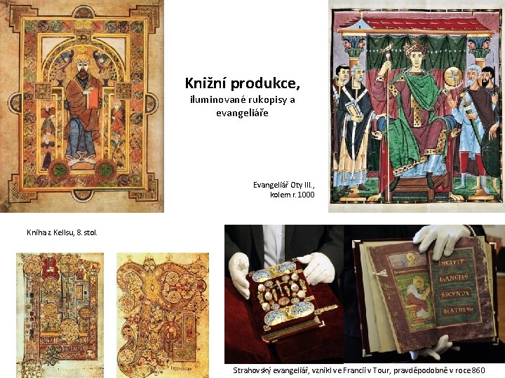 Knižní produkce, iluminované rukopisy a evangeliáře Evangeliář Oty III. , kolem r. 1000 Kniha