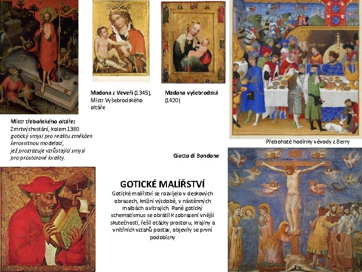 Madona z Veveří (1345), Mistr Vyšebrodského oltáře Mistr třeboňského oltáře: Zmrtvýchvstání, kolem 1380 gotický