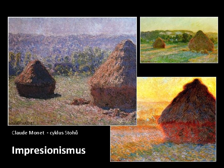 Claude Monet - cyklus Stohů Impresionismus 