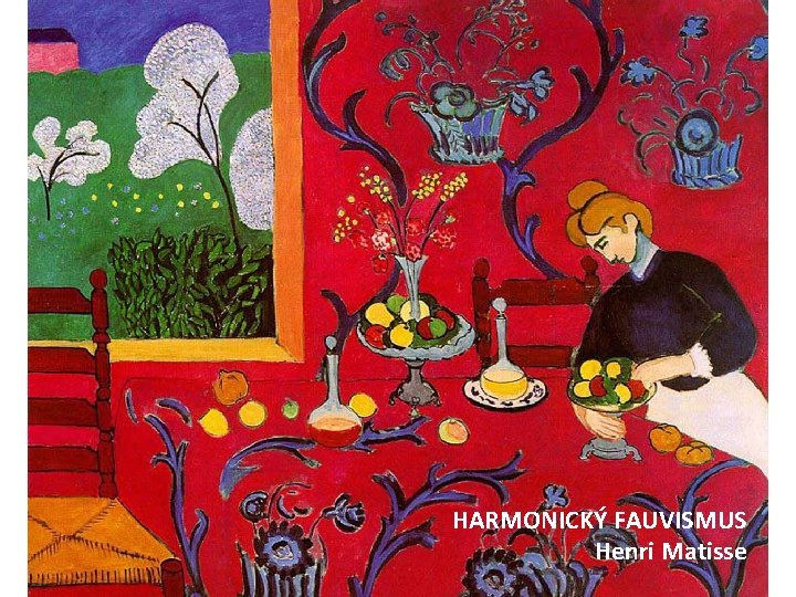 HARMONICKÝ FAUVISMUS Henri Matisse 