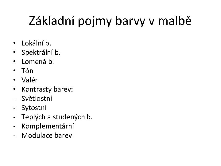 Základní pojmy barvy v malbě • • • - Lokální b. Spektrální b. Lomená