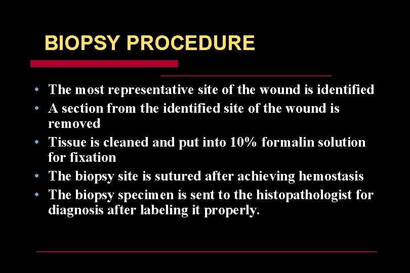 BIOPSY PROCEDURE • The most representative site of the wound is identified • A