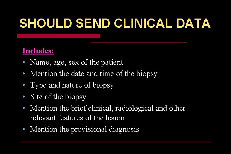 SHOULD SEND CLINICAL DATA Includes: • Name, age, sex of the patient • Mention