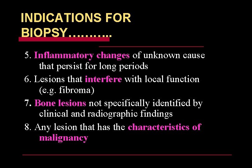 INDICATIONS FOR BIOPSY………. . 5. Inflammatory changes of unknown cause that persist for long