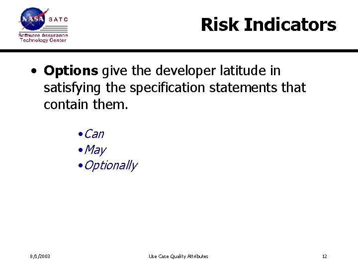 Risk Indicators • Options give the developer latitude in satisfying the specification statements that