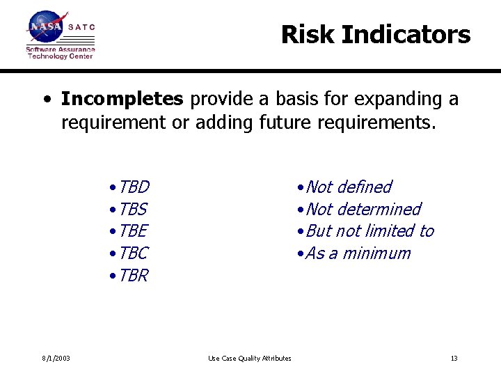 Risk Indicators • Incompletes provide a basis for expanding a requirement or adding future