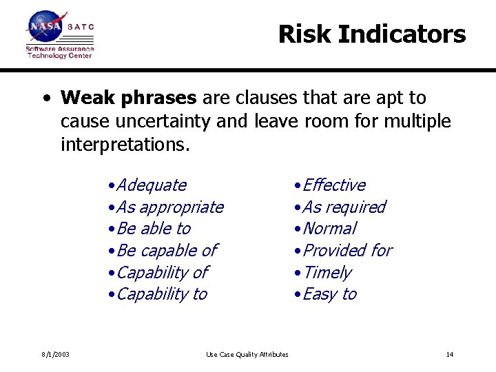 Risk Indicators • Weak phrases are clauses that are apt to cause uncertainty and