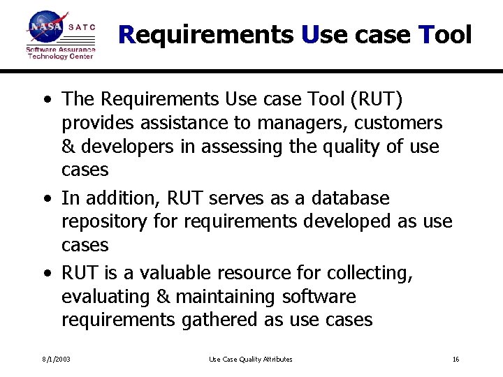 Requirements Use case Tool • The Requirements Use case Tool (RUT) provides assistance to
