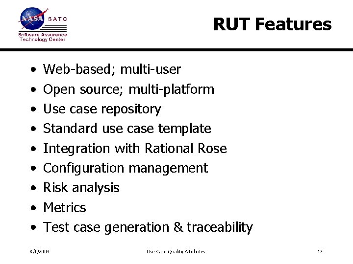 RUT Features • • • Web-based; multi-user Open source; multi-platform Use case repository Standard