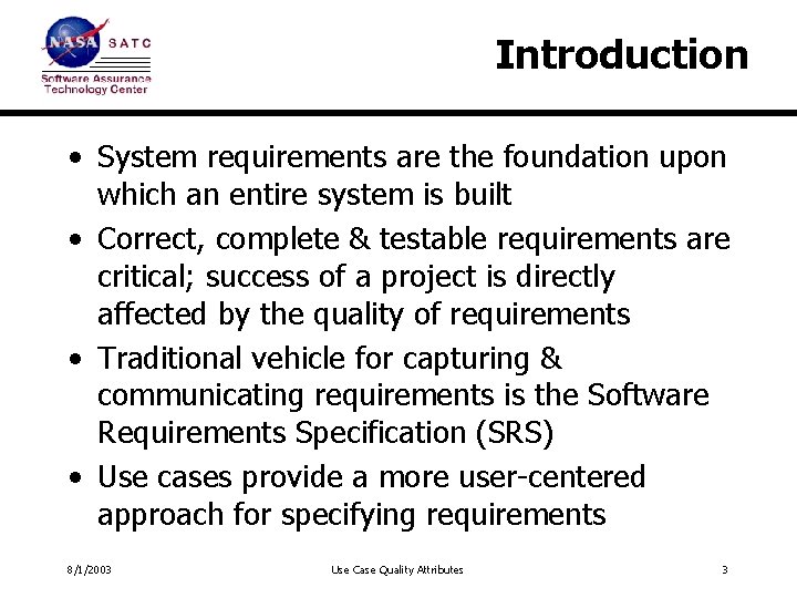 Introduction • System requirements are the foundation upon which an entire system is built