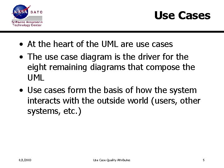 Use Cases • At the heart of the UML are use cases • The