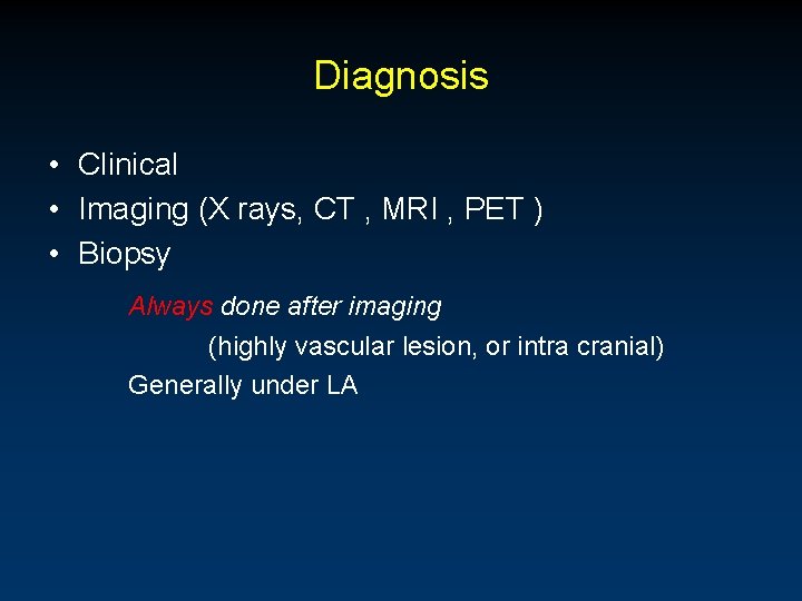 Diagnosis • Clinical • Imaging (X rays, CT , MRI , PET ) •
