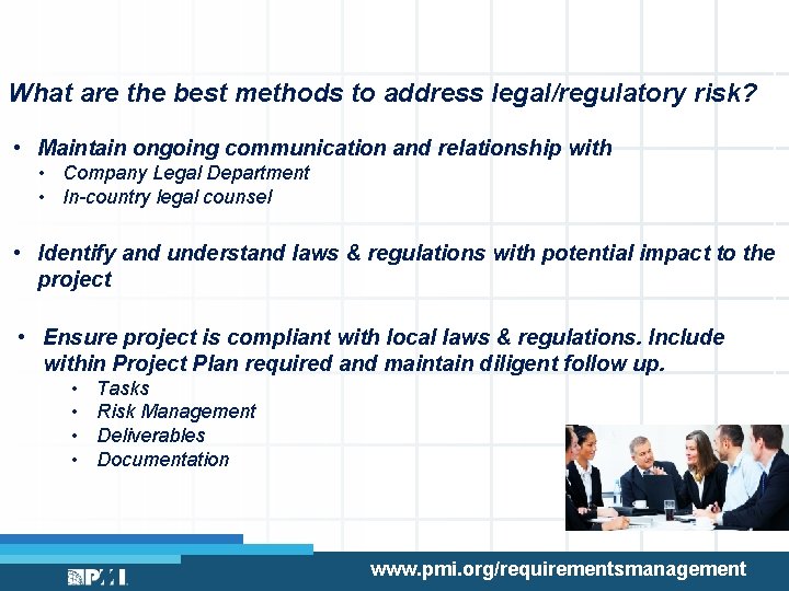 What are the best methods to address legal/regulatory risk? • Maintain ongoing communication and
