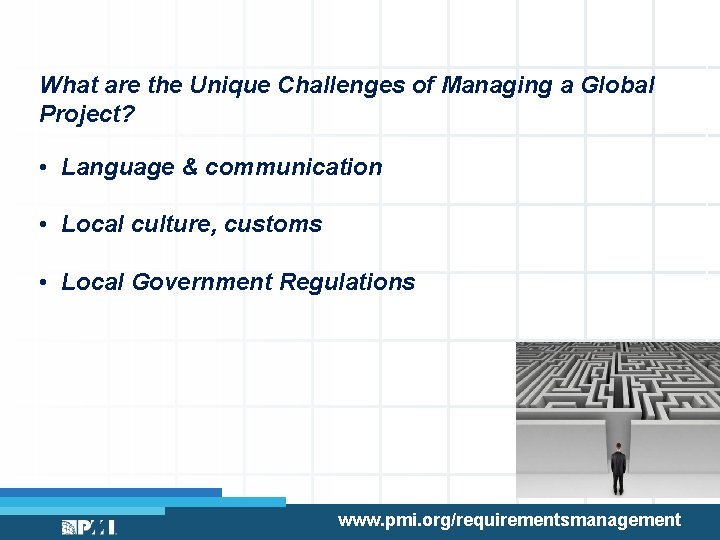 What are the Unique Challenges of Managing a Global Project? • Language & communication