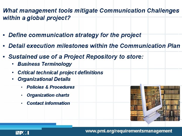What management tools mitigate Communication Challenges within a global project? • Define communication strategy
