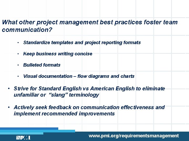 What other project management best practices foster team communication? • Standardize templates and project