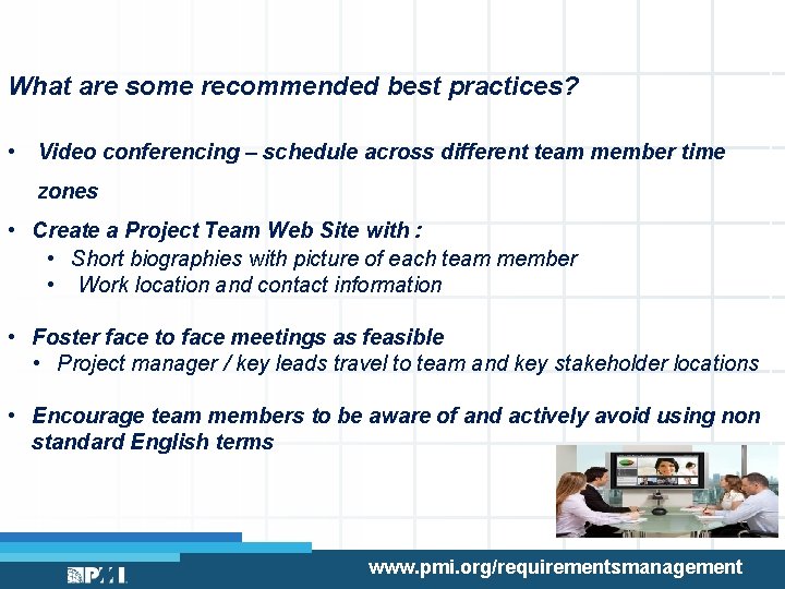 What are some recommended best practices? • Video conferencing – schedule across different team