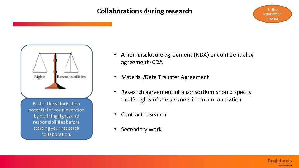 Collaborations during research • A non-disclosure agreement (NDA) or confidentiality agreement (CDA) • Material/Data