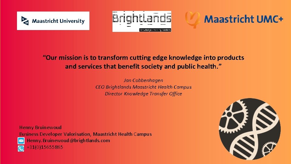 “Our mission is to transform cutting edge knowledge into products and services that benefit