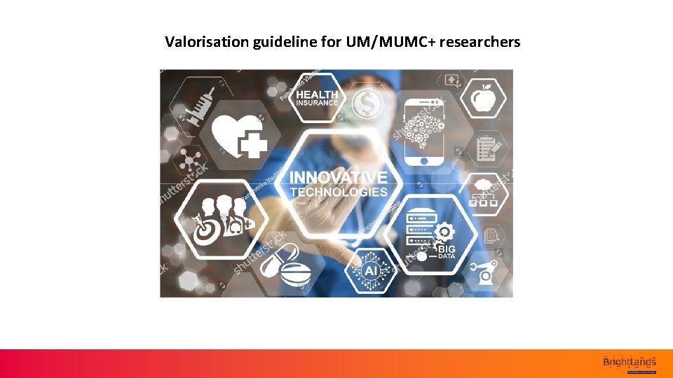Valorisation guideline for UM/MUMC+ researchers 
